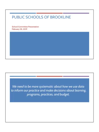 PUBLIC SCHOOLS OF BROOKLINE  School Committee Presentation  February 28, 2019  1  We need to be