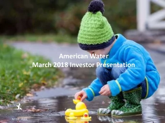 March 2018 Investor Presentation  March 2018  NYSE: AWK  NYSE: AWK  Forward-Looking Statements