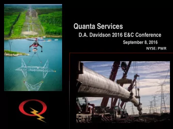 Quanta Services  D.A. Davidson 2016 E&amp;C Conference  September 8, 2016  NYSE: PWR  Forward