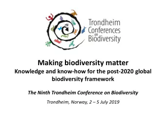 Making biodiversity matter  Knowledge and know-how for the post-2020 global  biodiversity framework