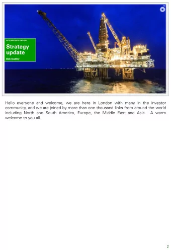 Hello everyone and welcome, we are here in London with many in the investor  community, and we are