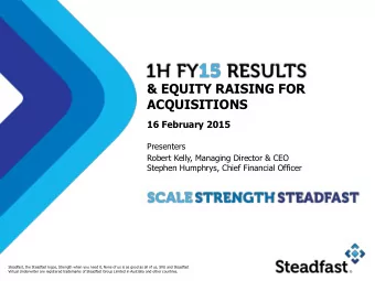 &amp; EQUITY RAISING FOR  ACQUISITIONS  16 February 2015  Presenters  Robert Kelly, Managing