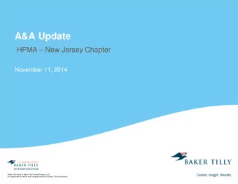A&amp;A Update  HFMA  New Jersey Chapter  November 11, 2014  Baker Tilly refers to Baker Tilly