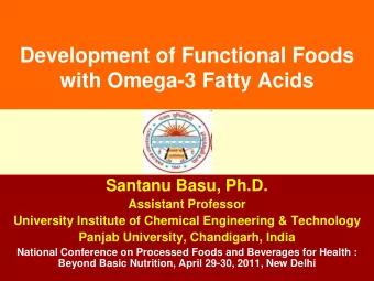 Development of Functional Foods  with Omega-3 Fatty Acids  Santanu Basu, Ph.D.  Assistant Professor