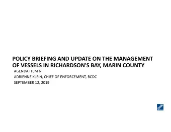POLICY BRIEFING AND UPDATE ON THE MANAGEMENT  OF VESSELS IN RICHARDSON'S BAY, MARIN COUNTY  AGENDA