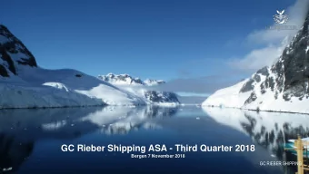 GC Rieber Shipping ASA - Third Quarter 2018  Bergen 7 November 2018  GC RIEBER SHIPPING  Agenda