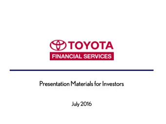Prese  esent  ntatio  ation  n Materi  terials  als for Inv  Investo  estors  July  y 2016 TMCC
