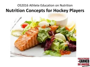 Nutrition Concepts for Hockey Players  #1 - Nutrition Matters  Nutrition maximizes training