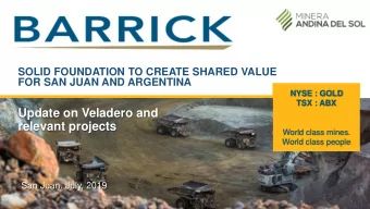 Update on Veladero and  relevant projects  World class mines.  World class people  San Juan. July,