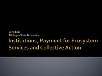 Michigan State University  Importance of collective action for PES  Lack of attention in the