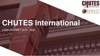 CHUTES International  LEAN JOURNEY 2019 - 2020  INTRODUCTION  Compelling Needs For Change