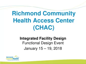 Richmond Community  Health Access Center  (CHAC)  Integrated Facility Design  Functional Design