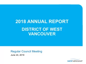 2018 ANNUAL REPORT  DISTRICT OF WEST  VANCOUVER  Regular Council Meeting  June 24, 2019