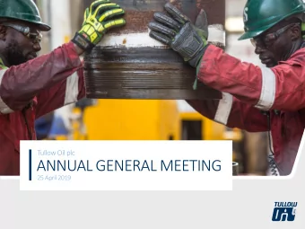 ANNUAL GENERAL MEETING  25 April 2019 Tullow Oil  2019 Annual General Meeting  DISCLAIMER  This