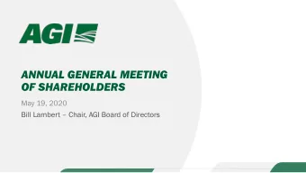 ANNUAL GENERAL MEETING  OF SHAREHOLDERS  May 19, 2020 Bill Lambert  Chair, AGI Board of