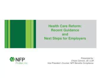 Health Care Reform:  Recent Guidance  and  Next Steps for Employers  Presented by:  Chase Cannon,