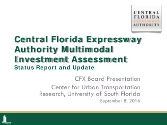 Central Florida Expressw ay  Authority Multim odal  I nvestm ent Assessm ent  Status Report and