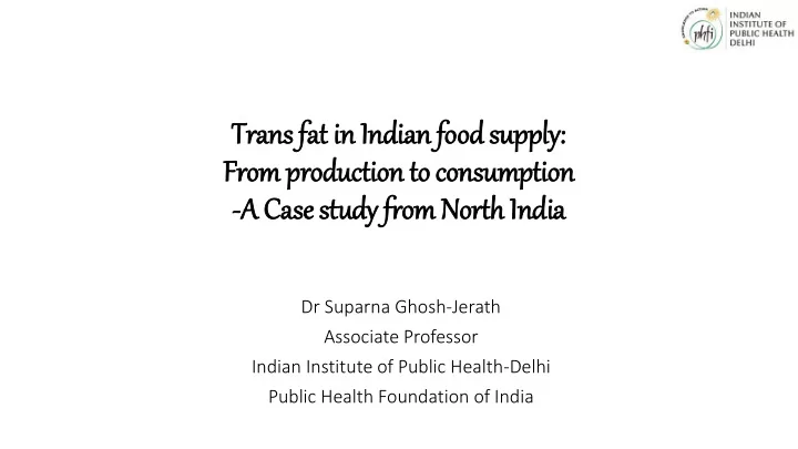 trans fa fat in in in indian fo food su supply ly from