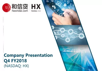 Q4 FY2018  (NASDAQ: HX)  Disclaimer This presentation of Hexindai Inc. (the Company) contains