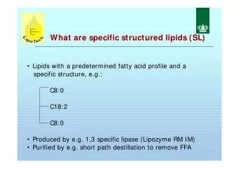 What are specific structured lipids (SL)   Lipids with a predetermined fatty acid profile and a
