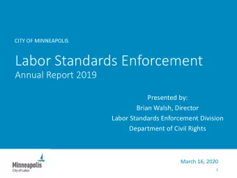 Labor Standards Enforcement  Annual Report 2019  Presented by:  Brian Walsh, Director  Labor