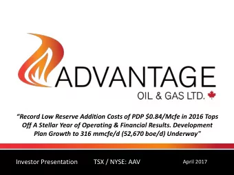 Plan Growth to 316 mmcfe/d (52,670 boe/d) Underway&quot;  Investor Presentation  TSX / NYSE: AAV