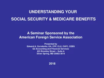 UNDERSTANDING YOUR  SOCIAL SECURITY &amp; MEDICARE BENEFITS  A Seminar Sponsored by the  American