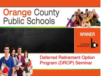 Deferred Retirement Option  Program (DROP) Seminar  Orange County Public Schools  Presented by: