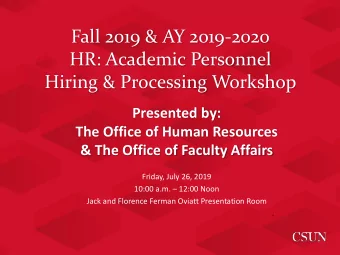 Fall 2019 &amp; AY 2019-2020  HR: Academic Personnel  Hiring &amp; Processing Workshop  Presented