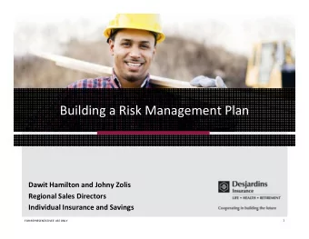 Building a Risk Management Plan  Dawit Hamilton and Johny Zolis  Regional Sales Directors