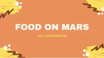 FOOD ON MARS  TALI KIRSHENBOIM  1.   Human Diet on Earth  2.  Three Diets on Mars  OVERVIEW  3.