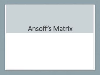 Ansoff  s Matrix  WHAT IS  IS IT  IT?  It was created by A Russian American  called Igor Ansoff.