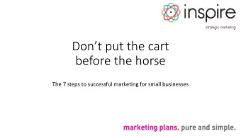before the horse  The 7 steps to successful marketing for small businesses Were all marketers