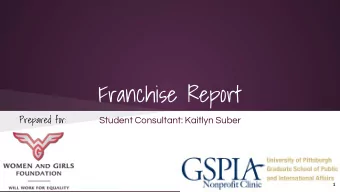 Franchise Report  Prepared for:  Student Consultant: Kaitlyn Suber  1  Introduction  Objective: