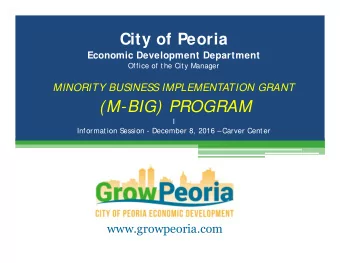 (M-BIG) PROGRAM  I  Information S  ession - December 8, 2016 Carver Center  www.growpeoria.com