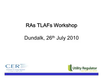 RAs TLAFs Workshop  RAs TLAFs Workshop Dundalk, 26 th July 2010  Objective of the Workshop
