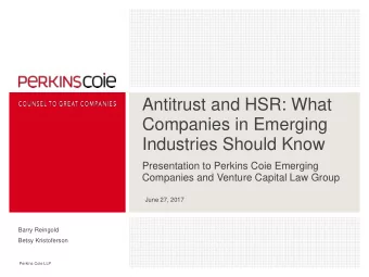 Industries Should Know  .  Presentation to Perkins Coie Emerging  Companies and Venture Capital Law