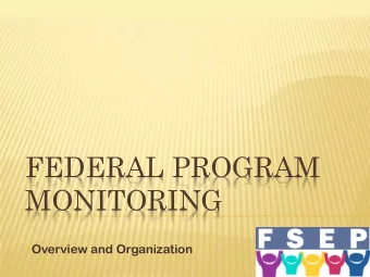 FEDERAL PROGRAM  MONITORING  Overview and Organization  OBJECTIVE  Overview of Federal Program