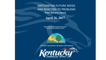 ANTICIPATING FUTURE NEEDS  AND REACTING TO PROBLEMS  Research emerging water resource issues