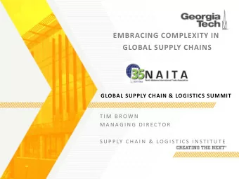 EMBRACING COMPLEXITY IN  GLOBAL SUPPLY CHAINS  GLOBAL SUPPLY CHAIN &amp; LOGISTICS SUMMIT  T I M  B