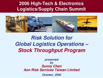 Risk Solution for  Global Logistics Operations   Stock Throughput Program  presented  by  Sunny