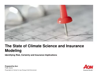 The State of Climate Science and Insurance  Modeling  Identifying Risk, Certainty and Insurance