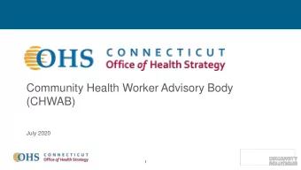 Community Health Worker Advisory Body  (CHWAB)  July 2020  1  Purpose of Todays Meeting  CHW
