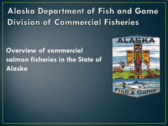 Overview of commercial  salmon fisheries in the State of  Alaska  Commercial Fisheries Worth  $5