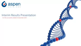 Interim Results Presentation  For the six months ended 31 December 2017  TABLE OF CONTENTS  TA