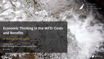 Economic Thinking in the WFD: Costs  and Benefits Dr Andrew Farmer (IEEP )  19 June 2019  EEAC