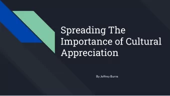 Spreading The  Importance of Cultural  Appreciation  By Jeffrey Burns  Importance  Culture and