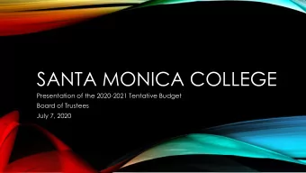 SANTA MONICA COLLEGE  Presentation of the 2020-2021 Tentative Budget  Board of Trustees  July 7,