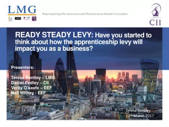 Levy awareness 85% Vast majority of  firms will be levy payers  READY, STEADY, LEVY!  London Market