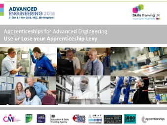 Apprenticeships for Advanced Engineering  Use or Lose your Apprenticeship Levy  Contents